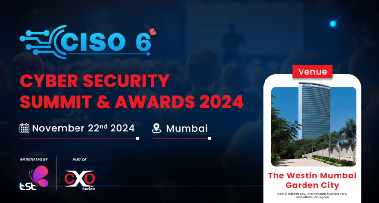 CISO6 Cyber Security Summit & Award | Mumbai | November 22 CISO6 Cyber Security Summit & Award | Mumbai | November 22