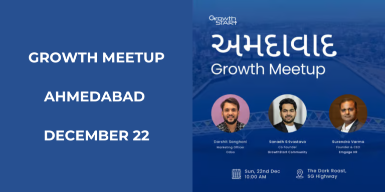Growth Meetup | Ahmedabad | December 22 Growth Meetup | Ahmedabad | December 22